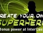Nieuwe promotie InterCasino maakt van online spelers superhelden